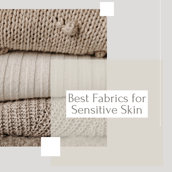 thumbnail for the best fabrics for sensitive skin